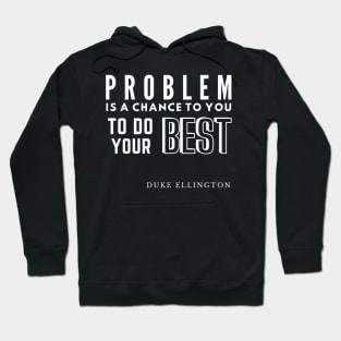 Problem is a chance - White Text Hoodie